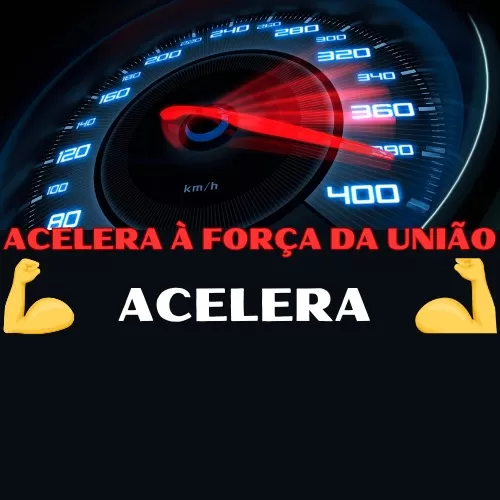 Acelera força da Uniao