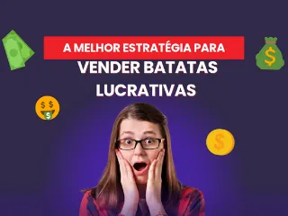 Transforme Batatas Em Lucros - Mesmo Sem Experiência 